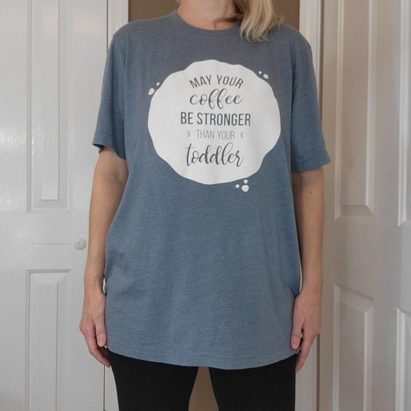 Womens XL tshirt "may your coffee be stronger than your toddler" funny but true - Picture 2 of 6